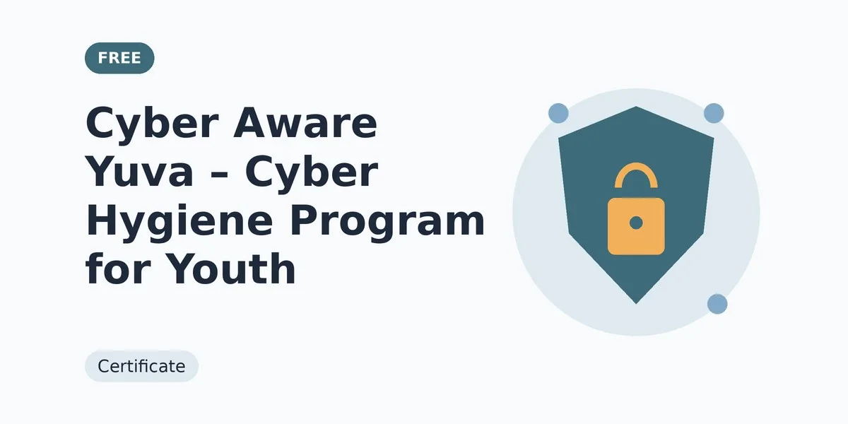 Cyber Aware Yuva – Cyber Hygiene Program for Youth: free course thumbnail, certificate