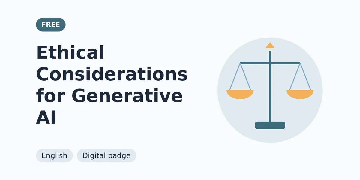 Ethical Considerations for Generative AI: free course thumbnail, English, digital badge